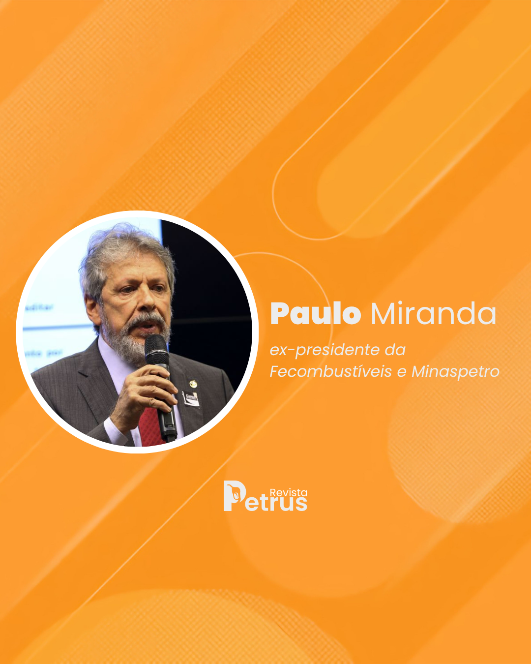 Paulo Miranda, ex-presidente da Fecombustíveis e Minaspetro